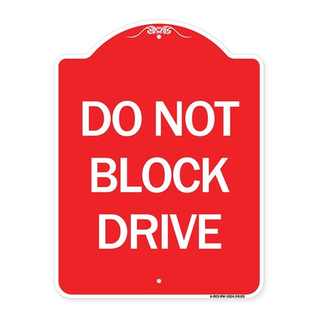 Designer Series Sign-Do Not Block Drive, Red & White Aluminum Architectural Sign